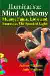 Illuminatista: Mind Alchemy: Money, Fame, Love and Success at The Speed of Light by Juliette Williams And Julie Williams - listed on Easy Gypsy Pagan + New-Age Mall